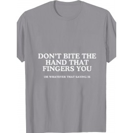 Dont Bite The Hand That Fingers You Unhinged Adult Meme Y2K T Shirt | Crew Neck, Medium Stretch Fabric, Print Pattern, Suitable for All Seasons and Various Occasions
